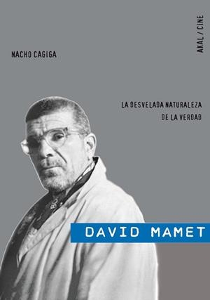 DAVID MAMET. LA DESVELADA NATURALEZA DE LA VERDAD | 9788446025078 | CAGIGA, NACHO | Llibreria La Gralla | Llibreria online de Granollers