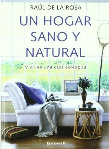 HOGAR SANO Y NATURAL, UN | 9788466634250 | DE LA ROSA, RAUL | Llibreria La Gralla | Librería online de Granollers