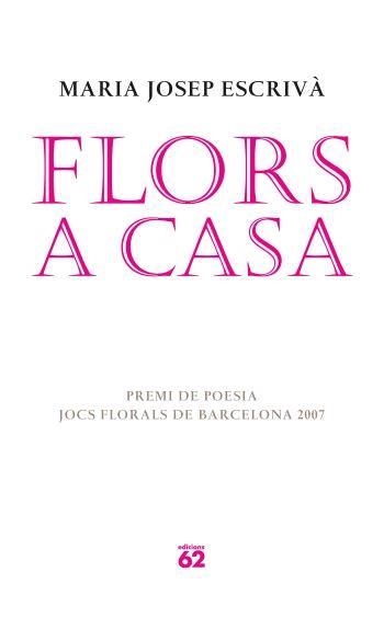 FLORS A CASA (POESIA, 123) | 9788429760583 | ESCRIVA, MARIA JOSEP | Llibreria La Gralla | Librería online de Granollers