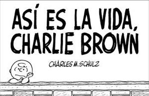 ASI ES LA VIDA CHARLIE BROWN | 9788476698037 | SCHULZ, CHARLES M. | Llibreria La Gralla | Llibreria online de Granollers