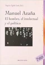 MANUEL AZAÑA. EL HOMBRE E INTELECTUAL Y EL POLITICO | 9788497427272 | EGIDO LEON, ANGELES (ED.) | Llibreria La Gralla | Librería online de Granollers