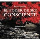 PRACTICANDO EL PODER DE SER CONSCIENTE | 9788496851023 | ROSA, RAUL DE LA | Llibreria La Gralla | Librería online de Granollers