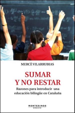 SUMAR Y NO RESTAR.RAZONES PARA INTRODUCIR UNA EDUCACIÓN BILINGÜE EN CATALUÑA | 9788415216810 | VILLARRUBIAS, MERCÈ | Llibreria La Gralla | Librería online de Granollers