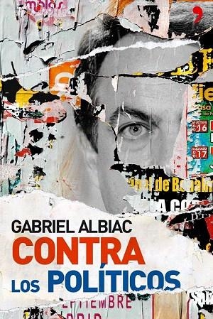 CONTRA LOS POLITICOS | 9788484606864 | ALBIAC, GABRIEL | Llibreria La Gralla | Librería online de Granollers
