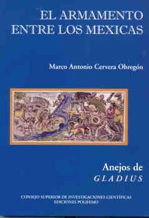 ARMAMENTO ENTRE LOS MEXICAS, EL | 9788400086060 | CERVERA OBREGON, MARCO ANTONIO | Llibreria La Gralla | Llibreria online de Granollers