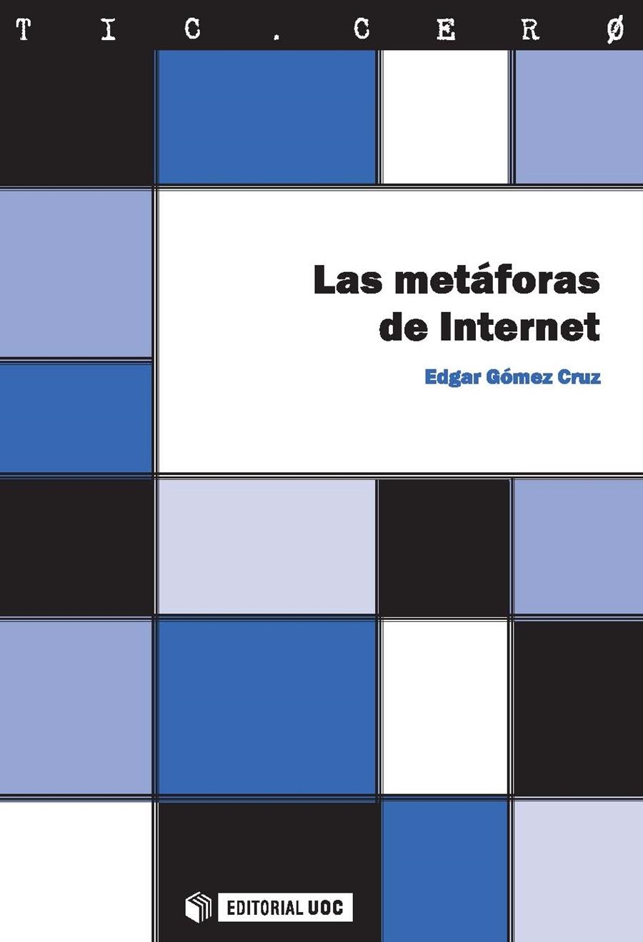 METAFORAS DE INTERNET, LAS (TIC CERO 13) | 9788497886802 | GOMEZ CRUZ, EDGAR | Llibreria La Gralla | Llibreria online de Granollers