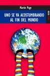 UNO SE VA ACOSTUMBRANDO AL FIN DEL MUNDO | 9788489624344 | PAGE, MARTIN | Llibreria La Gralla | Librería online de Granollers