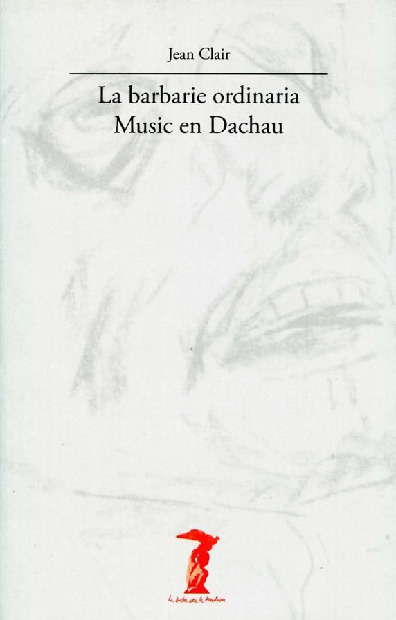 BARBARIE ORDINARIA, LA. MUSIC EN DACHAU | 9788477746799 | CLAIR, JEAN | Llibreria La Gralla | Llibreria online de Granollers