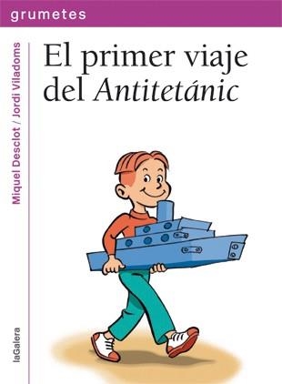 PRIMER VIAJE DEL ANTITETÁNIC, EL (GRUMETES) | 9788424643645 | DESCLOT, MIQUEL | Llibreria La Gralla | Librería online de Granollers