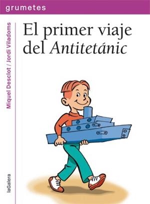 PRIMER VIAJE DEL ANTITETÁNIC, EL (GRUMETES) | 9788424643645 | DESCLOT, MIQUEL | Llibreria La Gralla | Librería online de Granollers