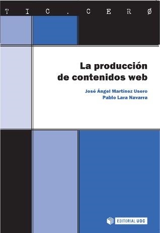 PRODUCCION DE CONTENIDOS EN WEB, LA (TIC.CERO,12) | 9788497886734 | MARTINEZ USERO, JOSE ANGEL / LARA, PABLO | Llibreria La Gralla | Librería online de Granollers