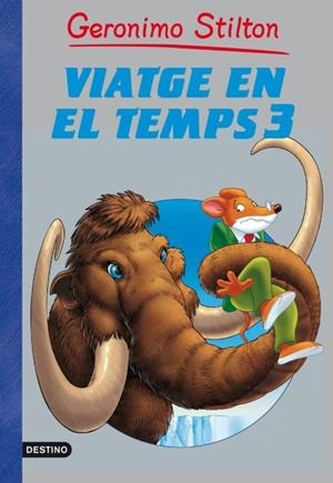 VIATGE EN EL TEMPS 3 (GERONIMO STILTON) | 9788499328430 | STILTON, GERONIMO | Llibreria La Gralla | Llibreria online de Granollers