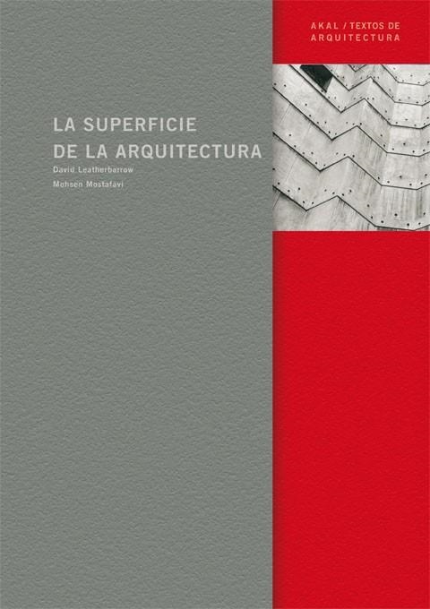 SUPERFICIE DE LA ARQUITECTURA, LA (TEXTOS DE ARQUITECTURA,10 | 9788446023128 | LEATHERBARROW, DAVID; MOSTAFAVI, MOHSEN | Llibreria La Gralla | Librería online de Granollers