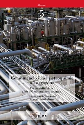 COMUNICACIO I RISC PETROQUIMIC A TARRAGONA | 9788484240952 | FARRE, JORDI; FERNANDEZ CAVIA, JOSEP (ED.) | Llibreria La Gralla | Llibreria online de Granollers