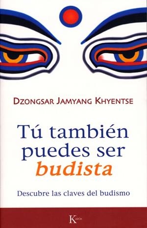 TU TAMBIEN PUEDES SER BUDISTA | 9788472456570 | DZONGSAR JAMYANG KHYENTSE | Llibreria La Gralla | Librería online de Granollers