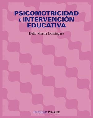 PSICOMOTRICIDAD E INTERVENCION EDUCATIVA | 9788436821635 | MARTIN DOMINGUEZ, DELIA | Llibreria La Gralla | Llibreria online de Granollers