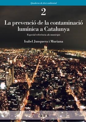 PREVENCIO DE LA CONTAMINACIO LUMINICA A CATALUNYA, LA | 9788484240990 | JUNQUERA I MURIANA, ISABEL | Llibreria La Gralla | Librería online de Granollers
