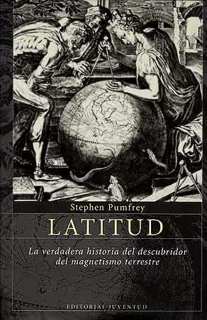 LATITUD. LA VERDADERA HISTORIA DEL DESCUBRIDOR DEL MAGNETISM | 9788426135841 | PUMFREY, STEPHEN | Llibreria La Gralla | Librería online de Granollers
