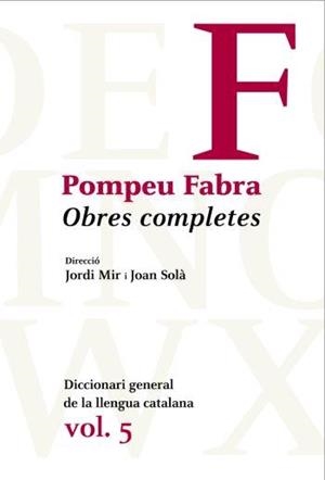 POMPEU FABRA. OBRES COMPLETES VOL.5 | 9788484371205 | MIR, JORDI; SOLA, JOAN | Llibreria La Gralla | Librería online de Granollers