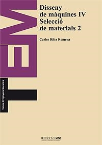 DISSENY DE MAQUINES IV SELECCIO DE MATERIALS 2 | 9788483012628 | RIBA, CARLES | Llibreria La Gralla | Llibreria online de Granollers