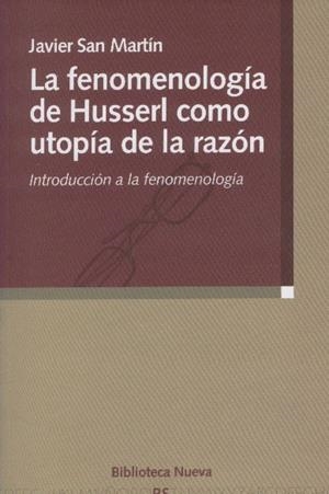 FENOMENOLOGIA DE HUSSERL COMO UTOPIA DE LA RAZON, LA | 9788497427159 | SAN MARTIN, JAVIER | Llibreria La Gralla | Llibreria online de Granollers