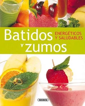 BATIDOS Y ZUMOS. ENERGETICOS Y SALUDABLES | 9788430563241 | Llibreria La Gralla | Llibreria online de Granollers