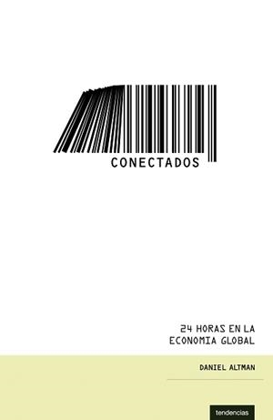 CONECTADOS. 24 HORAS EN LA ECONOMIA GLOBAL | 9788493619404 | ALTMAN, DANIEL | Llibreria La Gralla | Librería online de Granollers