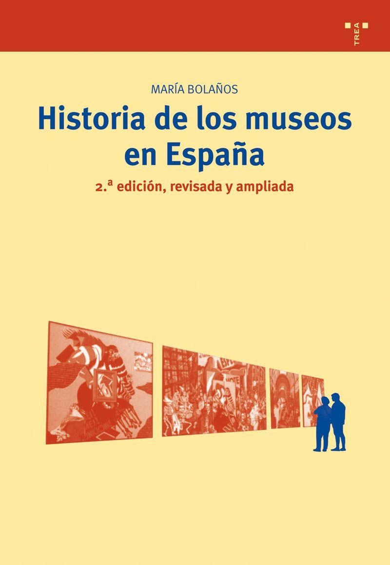 HISTORIA DE LOS MUSEOS EN ESPAÑA (2ª EDICION) | 9788497043526 | BOLAÑOS, MARIA | Llibreria La Gralla | Librería online de Granollers
