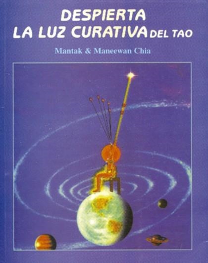DESPIERTA LA LUZ CURATIVA DEL TAO | 9788487476426 | CHIA, MANTAK / CHIA, MANEEWAN | Llibreria La Gralla | Librería online de Granollers