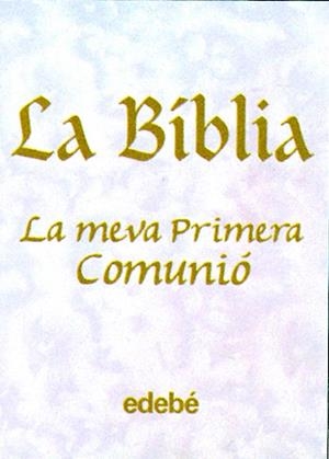 BIBLIA, LA. LA MEVA PRIMERA COMUNIO | 9788423663491 | Llibreria La Gralla | Librería online de Granollers