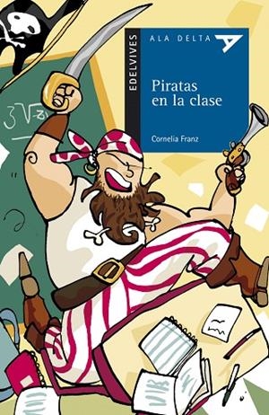 PIRATAS EN LA CLASE (ALA DELTA, 63 BLAU) | 9788426366931 | FRANZ, CORNELIA | Llibreria La Gralla | Librería online de Granollers