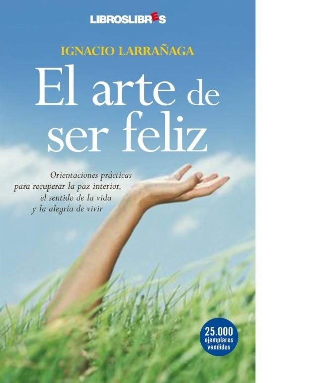 ARTE DE SER FELIZ, EL | 9788496088757 | LARRAÑAGA, IGNACIO | Llibreria La Gralla | Librería online de Granollers
