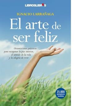 ARTE DE SER FELIZ, EL | 9788496088757 | LARRAÑAGA, IGNACIO | Llibreria La Gralla | Llibreria online de Granollers