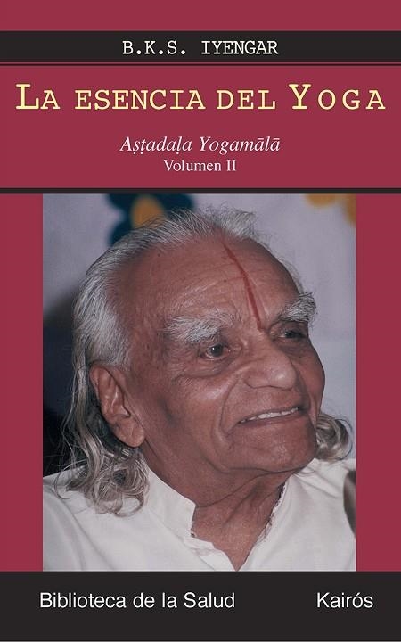 ESENCIA DEL YOGA, LA (VOLUMEN 2) | 9788472456631 | IYENGAR. B.K.S. | Llibreria La Gralla | Librería online de Granollers