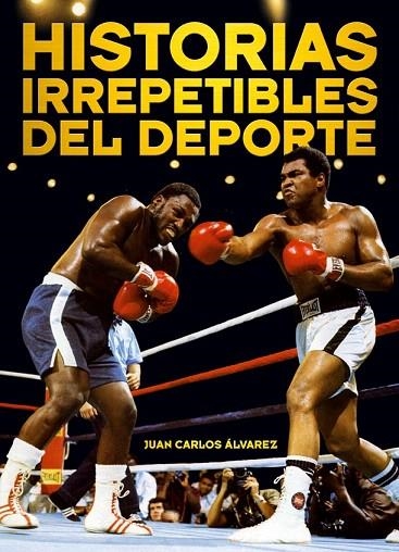HISTORIAS IRREPETIBLES DEL DEPORTE | 9788415405283 | ÁLVAREZ, JUAN CARLOS | Llibreria La Gralla | Librería online de Granollers