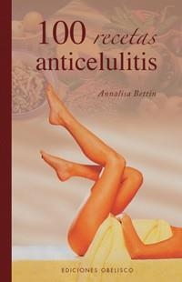 100 RECETAS ANTICELULITIS | 9788497774383 | BETTIN, ANNALISA | Llibreria La Gralla | Librería online de Granollers
