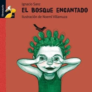BOSQUE ENCANTADO, EL (LIBROSAURIO DE 3 A 6 AÑOS) | 9788479421830 | SANZ, IGNACIO / VILLAMUZA, NOEMI (IL) | Llibreria La Gralla | Librería online de Granollers
