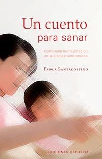 CUENTO PARA SANAR, UN | 9788497774499 | SANTAGOSTINO, PAOLA | Llibreria La Gralla | Librería online de Granollers