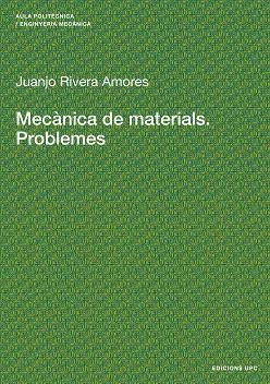 MECANICA DE MATERIALS.PROBLEMES (AULA POLITECNICA,139) | 9788483017616 | RIVERA, JUANJO | Llibreria La Gralla | Librería online de Granollers