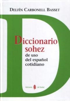 DICCIONARIO SOHEZ DE USO DEL ESPAÑOL COTIDIANO (2ª EDICION) | 9788476284988 | CARBONELL, DELFIN | Llibreria La Gralla | Librería online de Granollers