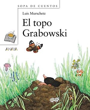 TOPO GRABOWSKI, EL (SOPA DE CUENTOS) | 9788466762601 | MURSCHETZ, LUIS | Llibreria La Gralla | Llibreria online de Granollers