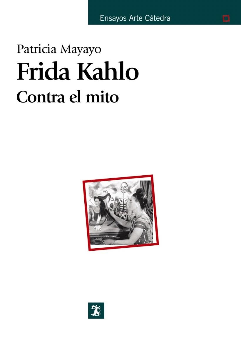 FRIDA KAHLO.CONTRA EL MITO | 9788437624525 | MAYAYO, PATRICIA | Llibreria La Gralla | Librería online de Granollers