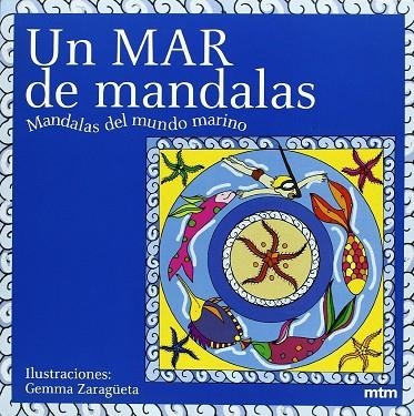 MAR DE MANDALAS, UN. MANDALAS DEL MUNDO MARINO | 9788496697270 | ZARAGÜETA, GEMMA | Llibreria La Gralla | Librería online de Granollers