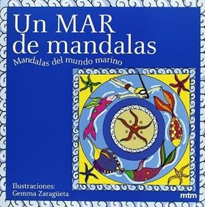 MAR DE MANDALAS, UN. MANDALAS DEL MUNDO MARINO | 9788496697270 | ZARAGÜETA, GEMMA | Llibreria La Gralla | Llibreria online de Granollers