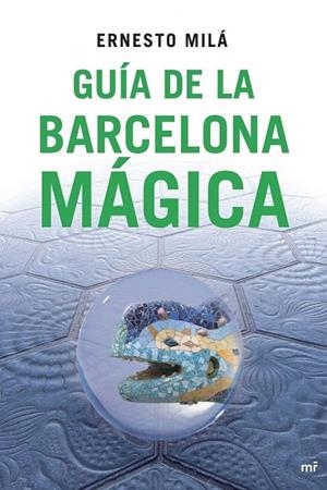 GUIA DE LA BARCELONA MAGICA | 9788427034396 | MILA, ERNESTO | Llibreria La Gralla | Llibreria online de Granollers