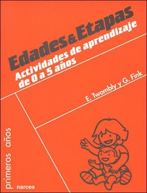 EDADES Y ETAPAS.ACTIVIDADES DE APRENDIZAJE PARA 0-5 AÑOS | 9788427715660 | TWOMBLY, E. / FINK, G. | Llibreria La Gralla | Librería online de Granollers