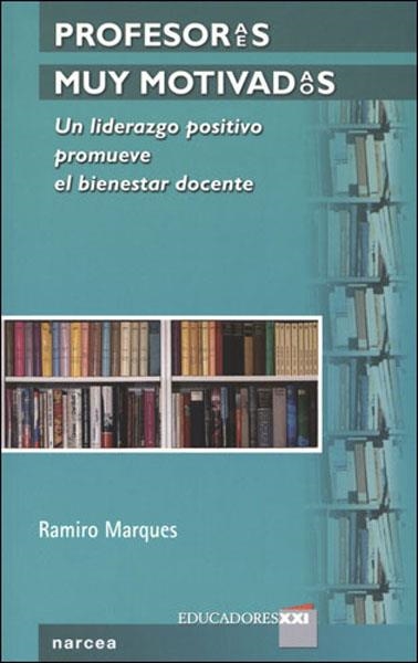 PROFESORES MUY MOTIVADOS.UN LIDERAZGO POSITIVO PROMUEVE EL | 9788427715813 | MARQUES, RAMIRO | Llibreria La Gralla | Librería online de Granollers