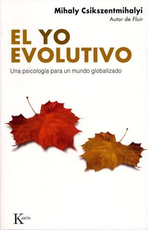 YO EVOLUTIVO, EL. UNA PSICOLOGIA PARA UN MUNDO GLOBALIZADO | 9788472456662 | CSIKSZENTMIHALYI, MIHALY | Llibreria La Gralla | Librería online de Granollers