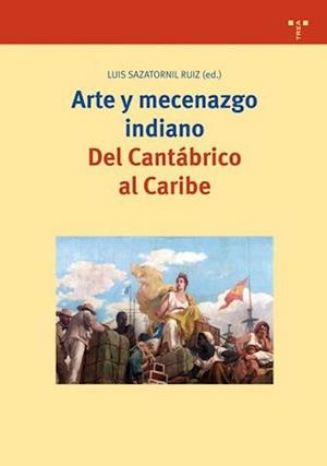 ARTE Y MECENAZGO INDIANO. DEL CANTABRICO AL CARIBE | 9788497042901 | SAZATORNIL, LUIS | Llibreria La Gralla | Llibreria online de Granollers