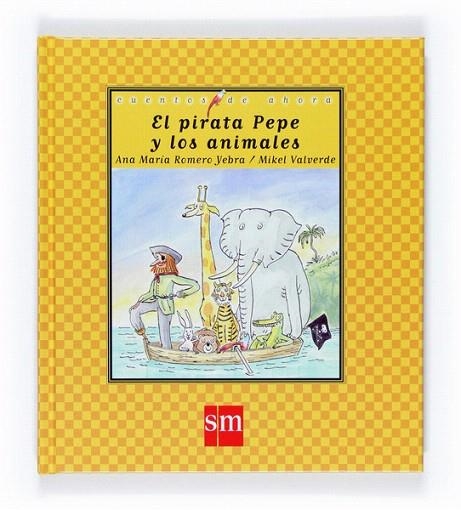 PIRATA PEPE Y LOS ANIMALES (CUENTOS DE AHORA,55) | 9788467514179 | ROMERO, ANA MARIA | Llibreria La Gralla | Librería online de Granollers